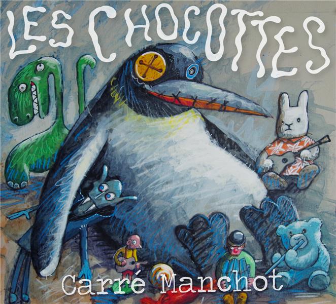 Les chocottes : Texte intégral / Carré Manchot ; Jean-Marc Derrouen, Lyricist | Carré Manchot. Musicien. Interprète
