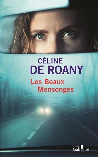 Les beaux mensonges : roman / Céline de Roany | Roany, Céline de (1972-....). Auteur