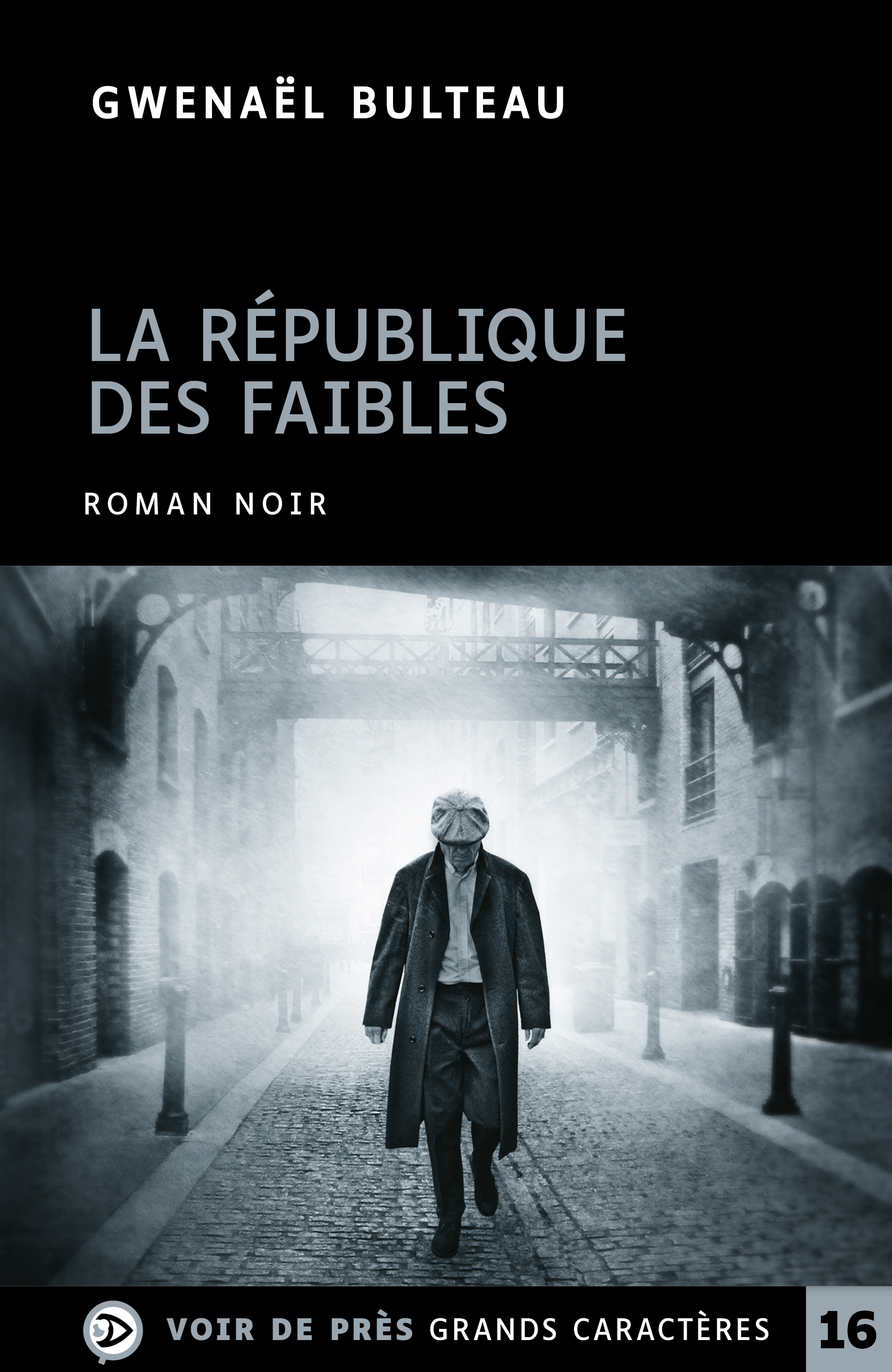 La république des faibles : roman / Gwenaël Bulteau | Bulteau, Gwenaël (1973-....). Auteur
