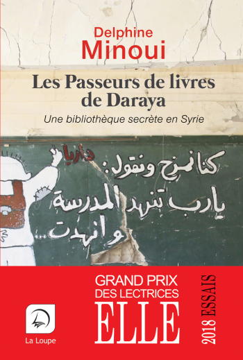passeurs de livres de Daraya (Les) : une bibliothèque secrète en Syrie : Texte intégral | Minoui, Delphine. Auteur