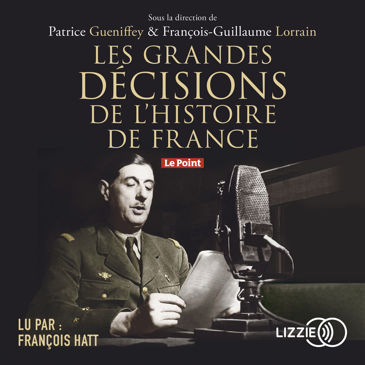 grandes décisions de l'histoire de France (Les) : Texte intégral | Gueniffey, Patrice. Auteur